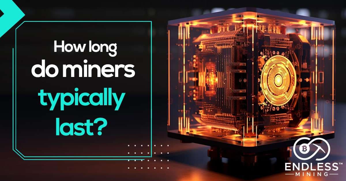 how-long-do-miners-typically-last