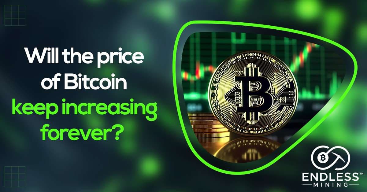 will-the-price-of-bitcoin-keep-increasing-forever
